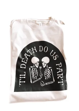 'TIL DEATH DO US PART SIDE SLIT TEE